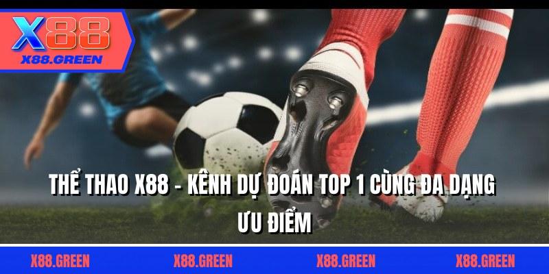 Thể Thao X88 - Kênh Dự Đoán Top 1 Cùng Đa Dạng Ưu Điểm